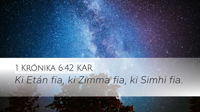 1 Krónika 6:42 KAR Desktop Wallpaper - Ki Etán fia, ki Zimma fia, ki Simhi - Desktop Bible Verse Wallpaper