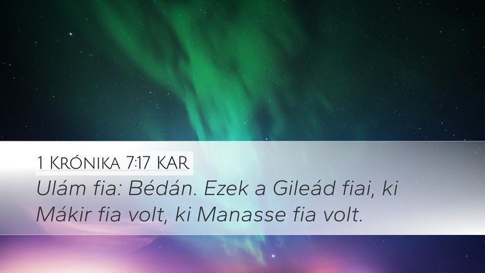 1 Krónika 7:17 KAR Desktop Wallpaper - Ulám fia: Bédán. Ezek a Gileád fiai, ki - Desktop Bible Verse Wallpaper