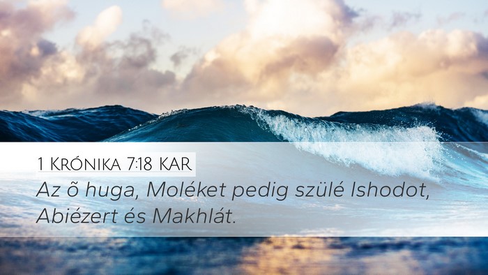 1 Krónika 7:18 KAR Desktop Wallpaper - Az õ huga, Moléket pedig szülé Ishodot, - Desktop Bible Verse Wallpaper