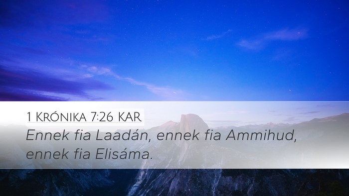 1 Krónika 7:26 KAR Desktop Wallpaper - Ennek fia Laadán, ennek fia Ammihud, ennek fia - Desktop Bible Verse Wallpaper