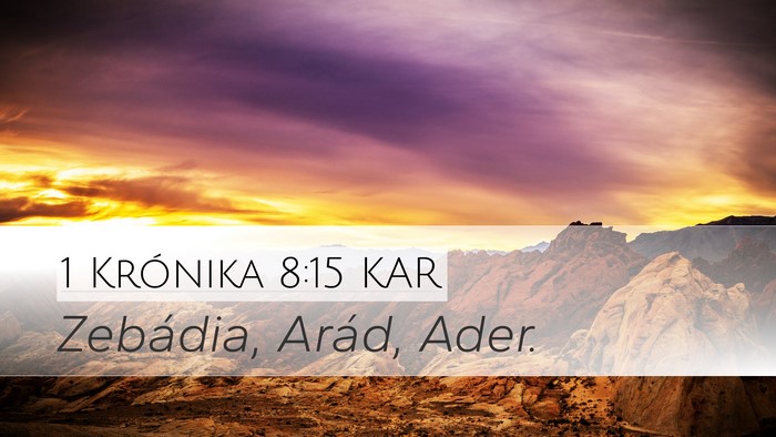 1 Krónika 8:15 KAR Desktop Wallpaper - Zebádia, Arád, - Desktop Bible Verse Wallpaper