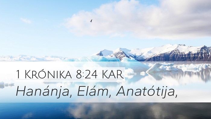 1 Krónika 8:24 KAR Desktop Wallpaper - Hanánja, Elám, - Desktop Bible Verse Wallpaper