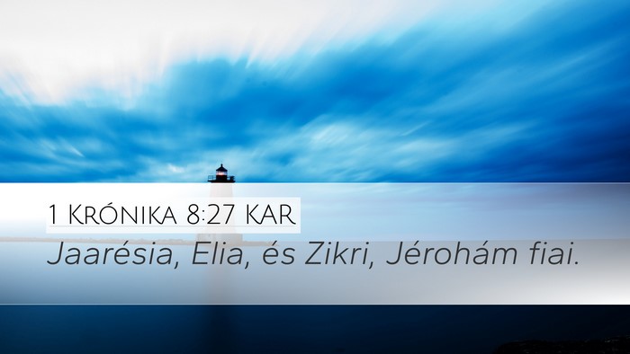 1 Krónika 8:27 KAR Desktop Wallpaper - Jaarésia, Elia, és Zikri, Jérohám - Desktop Bible Verse Wallpaper