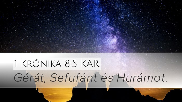 1 Krónika 8:5 KAR Desktop Wallpaper - Gérát, Sefufánt és - Desktop Bible Verse Wallpaper