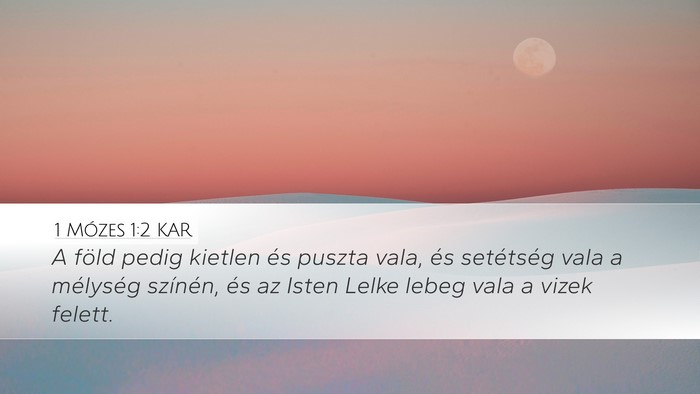 1 Mózes 1:2 KAR Desktop Wallpaper - A föld pedig kietlen és puszta vala, és - Desktop Bible Verse Wallpaper