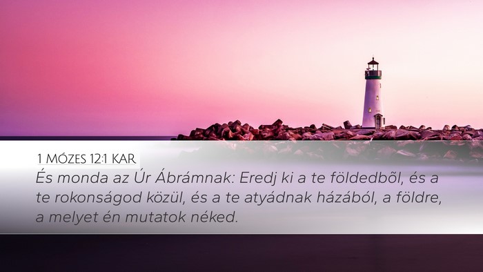 1 Mózes 12:1 KAR Desktop Wallpaper - És monda az Úr Ábrámnak: Eredj ki a te - Desktop Bible Verse Wallpaper