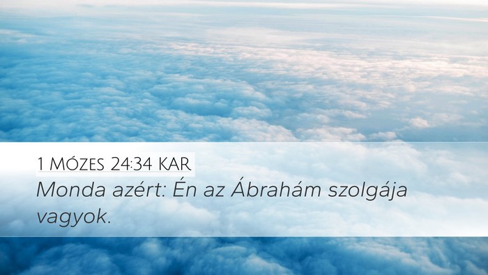 1 Mózes 24:34 KAR Desktop Wallpaper - Monda azért: Én az Ábrahám szolgája - Desktop Bible Verse Wallpaper