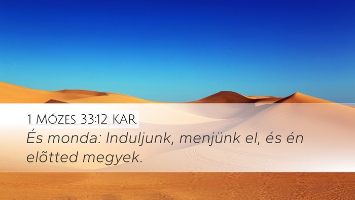1 Mózes 33:12 KAR Desktop Wallpaper - És monda: Induljunk, menjünk el, és én - Desktop Bible Verse Wallpaper