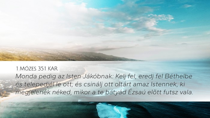 1 Mózes 35:1 KAR Desktop Wallpaper - Monda pedig az Isten Jákóbnak: Kelj fel, eredj - Desktop Bible Verse Wallpaper