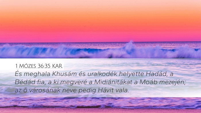 1 Mózes 36:35 KAR Desktop Wallpaper - És meghala Khusám és uralkodék helyette - Desktop Bible Verse Wallpaper