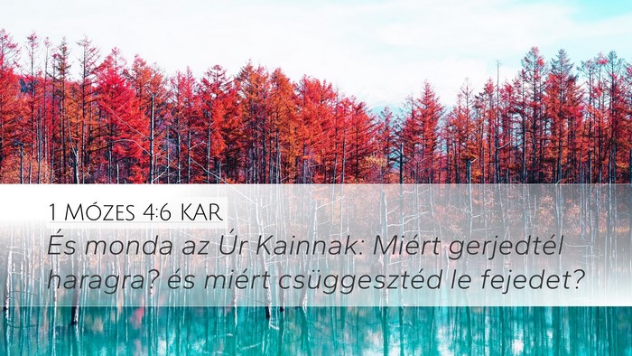 1 Mózes 4:6 KAR Desktop Wallpaper - És monda az Úr Kainnak: Miért gerjedtél - Desktop Bible Verse Wallpaper