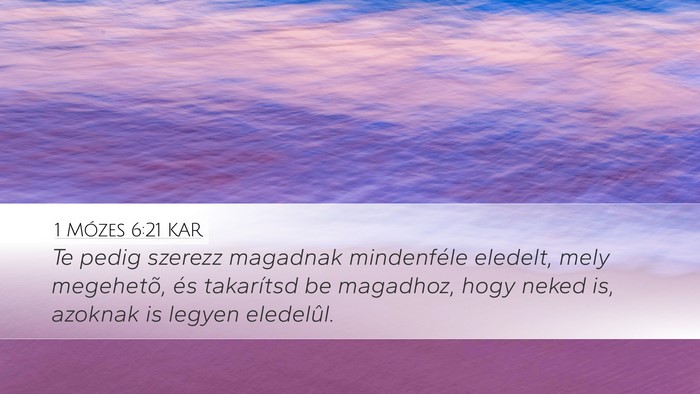 1 Mózes 6:21 KAR Desktop Wallpaper - Te pedig szerezz magadnak mindenféle eledelt, - Desktop Bible Verse Wallpaper