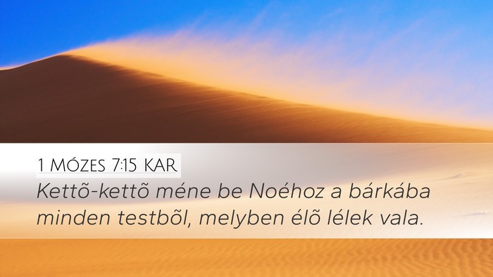 1 Mózes 7:15 KAR Desktop Wallpaper - Kettõ-kettõ méne be Noéhoz a bárkába minden - Desktop Bible Verse Wallpaper