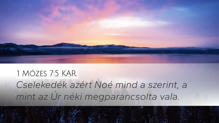 1 Mózes 7:5 KAR Desktop Wallpaper - Cselekedék azért Noé mind a szerint, a mint az - Desktop Bible Verse Wallpaper