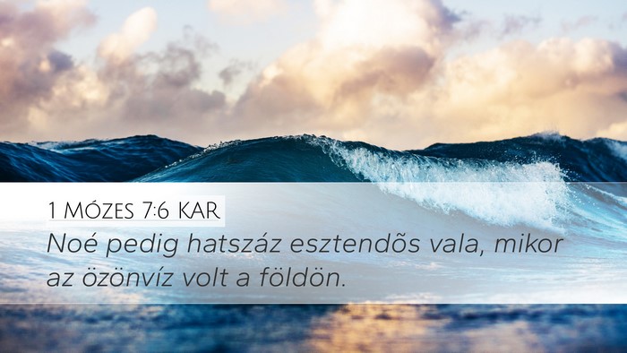 1 Mózes 7:6 KAR Desktop Wallpaper - Noé pedig hatszáz esztendõs vala, mikor az - Desktop Bible Verse Wallpaper