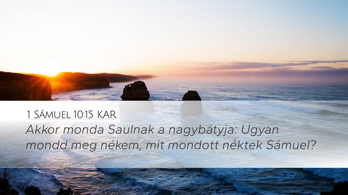 1 Sámuel 10:15 KAR Desktop Wallpaper - Akkor monda Saulnak a nagybátyja: Ugyan mondd - Desktop Bible Verse Wallpaper