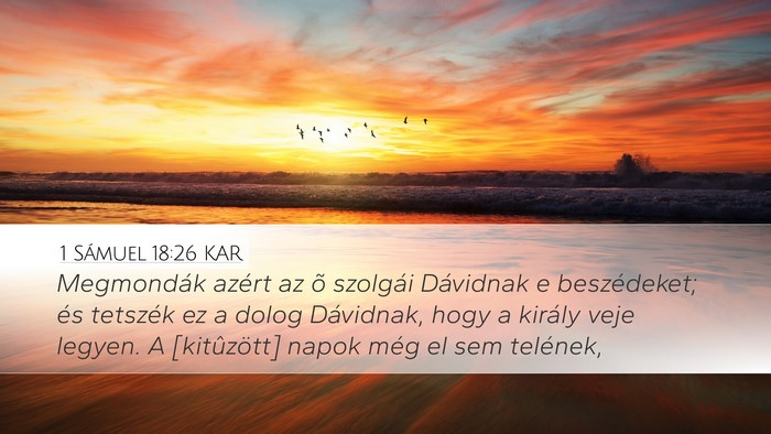 1 Sámuel 18:26 KAR Desktop Wallpaper - Megmondák azért az õ szolgái Dávidnak e - Desktop Bible Verse Wallpaper