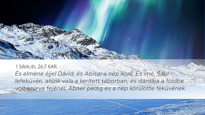 1 Sámuel 26:7 KAR Desktop Wallpaper - És elméne éjjel Dávid, és Abisai a nép - Desktop Bible Verse Wallpaper