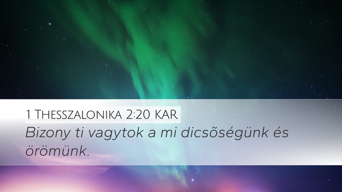 1 Thesszalonika 2:20 KAR Desktop Wallpaper - Bizony ti vagytok a mi dicsõségünk és - Desktop Bible Verse Wallpaper