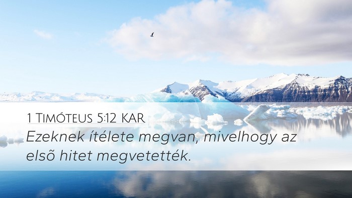 1 Timóteus 5:12 KAR Desktop Wallpaper - Ezeknek ítélete megvan, mivelhogy az elsõ - Desktop Bible Verse Wallpaper