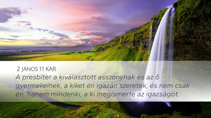 2 János 1:1 KAR Desktop Wallpaper - A presbiter a kiválasztott asszonynak és az õ - Desktop Bible Verse Wallpaper