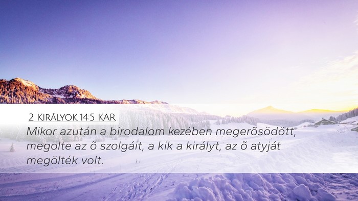 2 Királyok 14:5 KAR Desktop Wallpaper - Mikor azután a birodalom kezében - Desktop Bible Verse Wallpaper