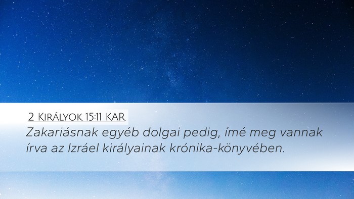 2 Királyok 15:11 KAR Desktop Wallpaper - Zakariásnak egyéb dolgai pedig, ímé meg - Desktop Bible Verse Wallpaper