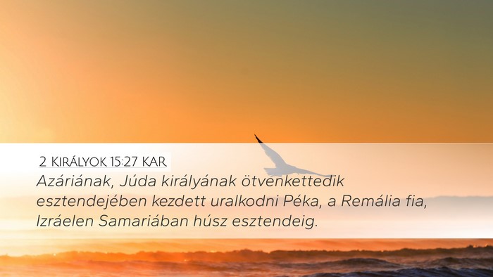 2 Királyok 15:27 KAR Desktop Wallpaper - Azáriának, Júda királyának ötvenkettedik - Desktop Bible Verse Wallpaper