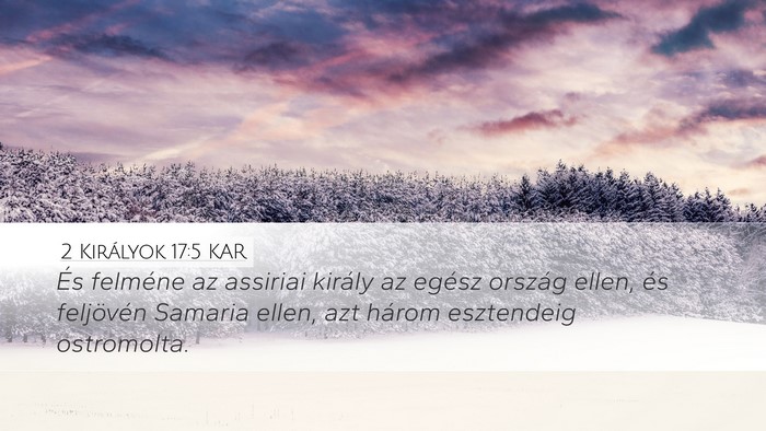 2 Királyok 17:5 KAR Desktop Wallpaper - És felméne az assiriai király az egész - Desktop Bible Verse Wallpaper