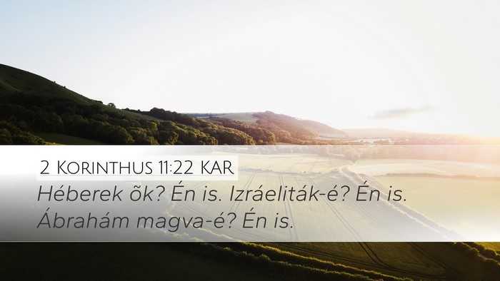 2 Korinthus 11:22 KAR Desktop Wallpaper - Héberek õk? Én is. Izráeliták-é? Én is. - Desktop Bible Verse Wallpaper