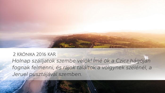 2 Krónika 20:16 KAR Desktop Wallpaper - Holnap szálljatok szembe velök! Ímé õk a - Desktop Bible Verse Wallpaper