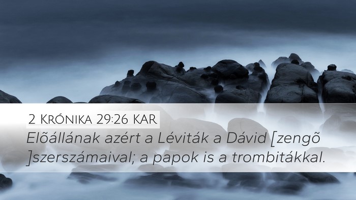 2 Krónika 29:26 KAR Desktop Wallpaper - Elõállának azért a Léviták a Dávid [zengõ - Desktop Bible Verse Wallpaper