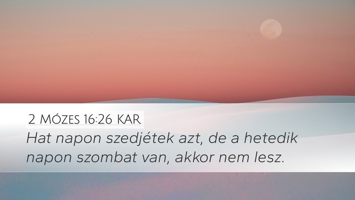 2 Mózes 16:26 KAR Desktop Wallpaper - Hat napon szedjétek azt, de a hetedik napon - Desktop Bible Verse Wallpaper
