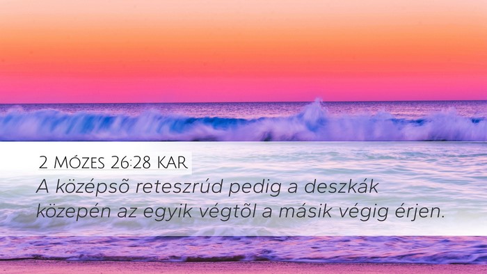 2 Mózes 26:28 KAR Desktop Wallpaper - A középsõ reteszrúd pedig a deszkák - Desktop Bible Verse Wallpaper