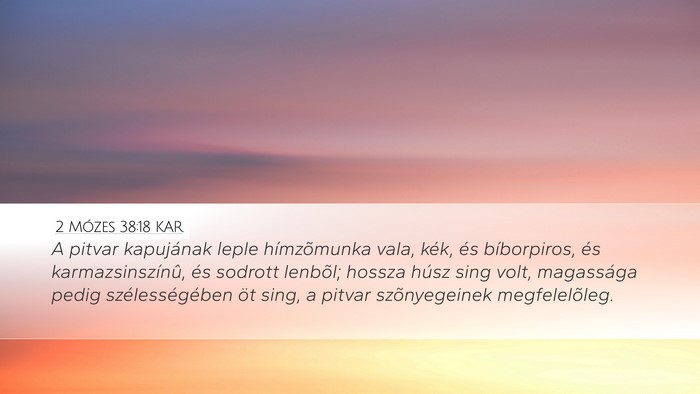 2 Mózes 38:18 KAR Desktop Wallpaper - A pitvar kapujának leple hímzõmunka vala, - Desktop Bible Verse Wallpaper