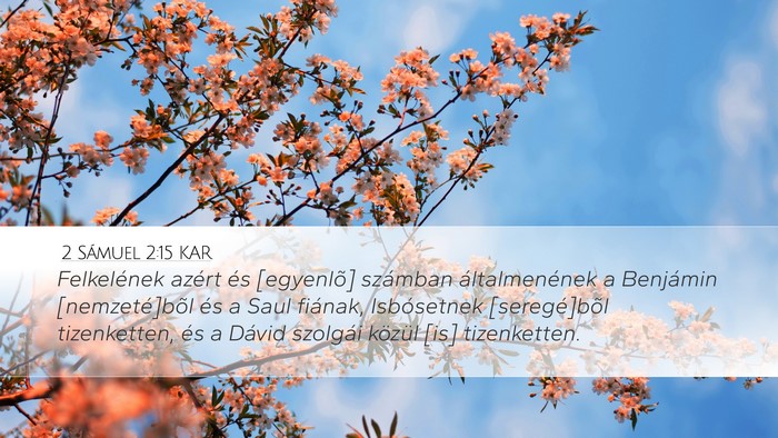 2 Sámuel 2:15 KAR Desktop Wallpaper - Felkelének azért és [egyenlõ] számban - Desktop Bible Verse Wallpaper