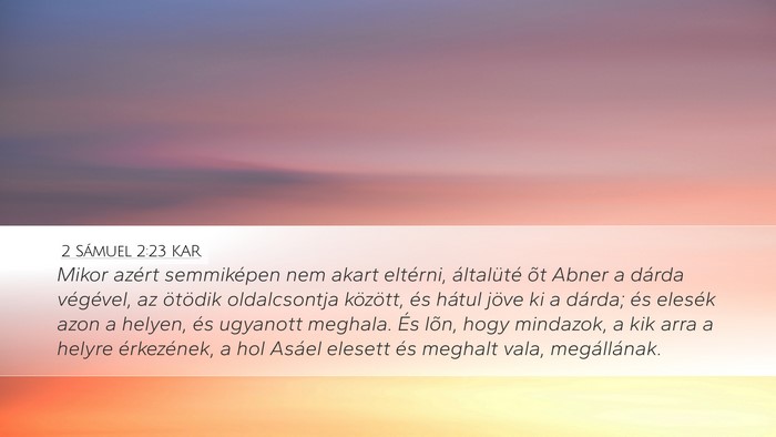 2 Sámuel 2:23 KAR Desktop Wallpaper - Mikor azért semmiképen nem akart eltérni, - Desktop Bible Verse Wallpaper