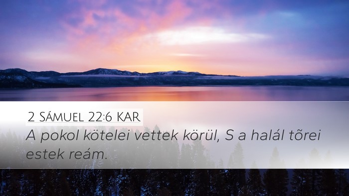 2 Sámuel 22:6 KAR Desktop Wallpaper - A pokol kötelei vettek körül, S a halál - Desktop Bible Verse Wallpaper