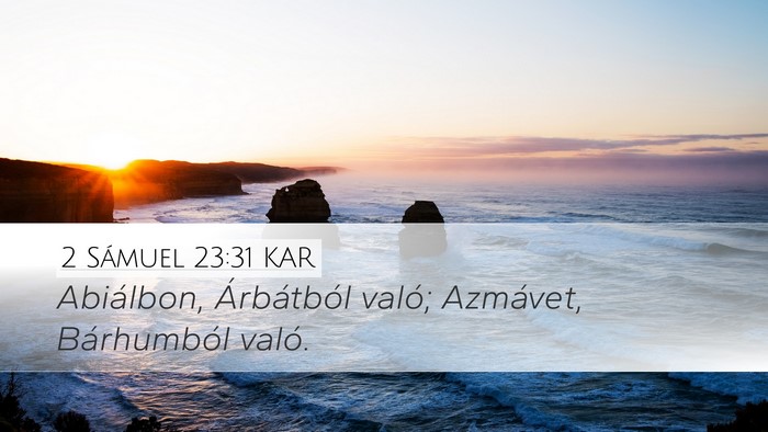 2 Sámuel 23:31 KAR Desktop Wallpaper - Abiálbon, Árbátból való; Azmávet, - Desktop Bible Verse Wallpaper
