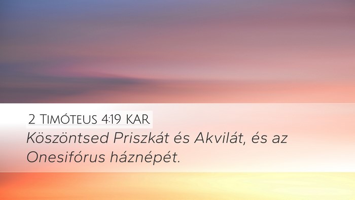 2 Timóteus 4:19 KAR Desktop Wallpaper - Köszöntsed Priszkát és Akvilát, és az - Desktop Bible Verse Wallpaper