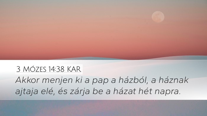 3 Mózes 14:38 KAR Desktop Wallpaper - Akkor menjen ki a pap a házból, a háznak - Desktop Bible Verse Wallpaper