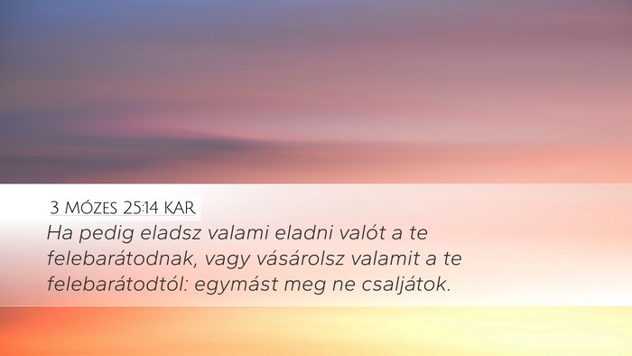 3 Mózes 25:14 KAR Desktop Wallpaper - Ha pedig eladsz valami eladni valót a te - Desktop Bible Verse Wallpaper