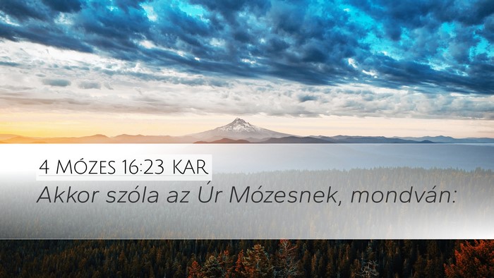 4 Mózes 16:23 KAR Desktop Wallpaper - Akkor szóla az Úr Mózesnek, - Desktop Bible Verse Wallpaper