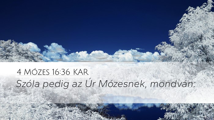 4 Mózes 16:36 KAR Desktop Wallpaper - Szóla pedig az Úr Mózesnek, - Desktop Bible Verse Wallpaper