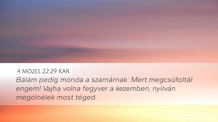 4 Mózes 22:29 KAR Desktop Wallpaper - Bálám pedig monda a szamárnak: Mert - Desktop Bible Verse Wallpaper