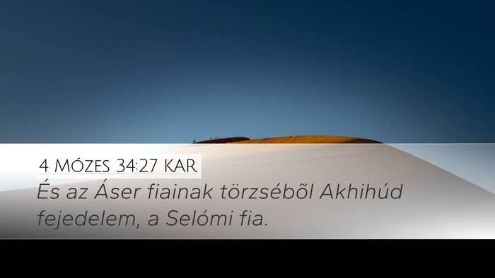 4 Mózes 34:27 KAR Desktop Wallpaper - És az Áser fiainak törzsébõl Akhihúd - Desktop Bible Verse Wallpaper