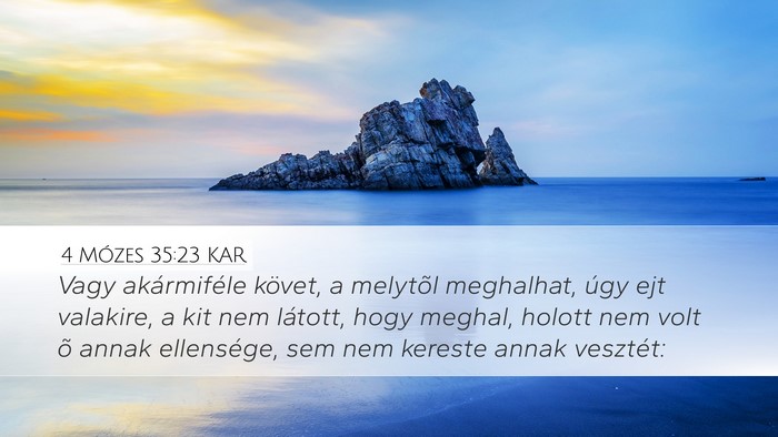 4 Mózes 35:23 KAR Desktop Wallpaper - Vagy akármiféle követ, a melytõl meghalhat, - Desktop Bible Verse Wallpaper