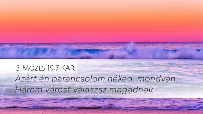 5 Mózes 19:7 KAR Desktop Wallpaper - Azért én parancsolom néked, mondván: Három - Desktop Bible Verse Wallpaper