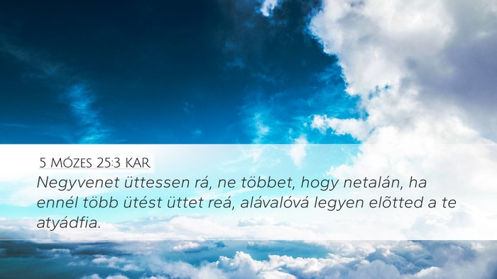 5 Mózes 25:3 KAR Desktop Wallpaper - Negyvenet üttessen rá, ne többet, hogy - Desktop Bible Verse Wallpaper