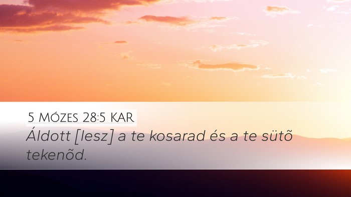 5 Mózes 28:5 KAR Desktop Wallpaper - Áldott [lesz] a te kosarad és a te sütõ - Desktop Bible Verse Wallpaper